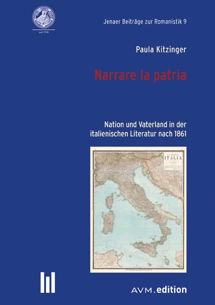 Narrare la patria: Nation und Vaterland in der italienischen Literatur nach 1861 (Jenaer Beiträge zur Romanistik) Contemporary literature Books