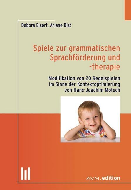 Spiele zur grammatischen Sprachförderung und -therapie: Modifikation von 20 Regelspielen im Sinne der Kontextoptimierung von Hans-Joachim Motsch Medicine