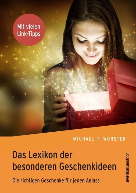Das Lexikon der besonderen Geschenkideen: Die richtigen Geschenke für jeden Anlass Leisure, Home & Garden