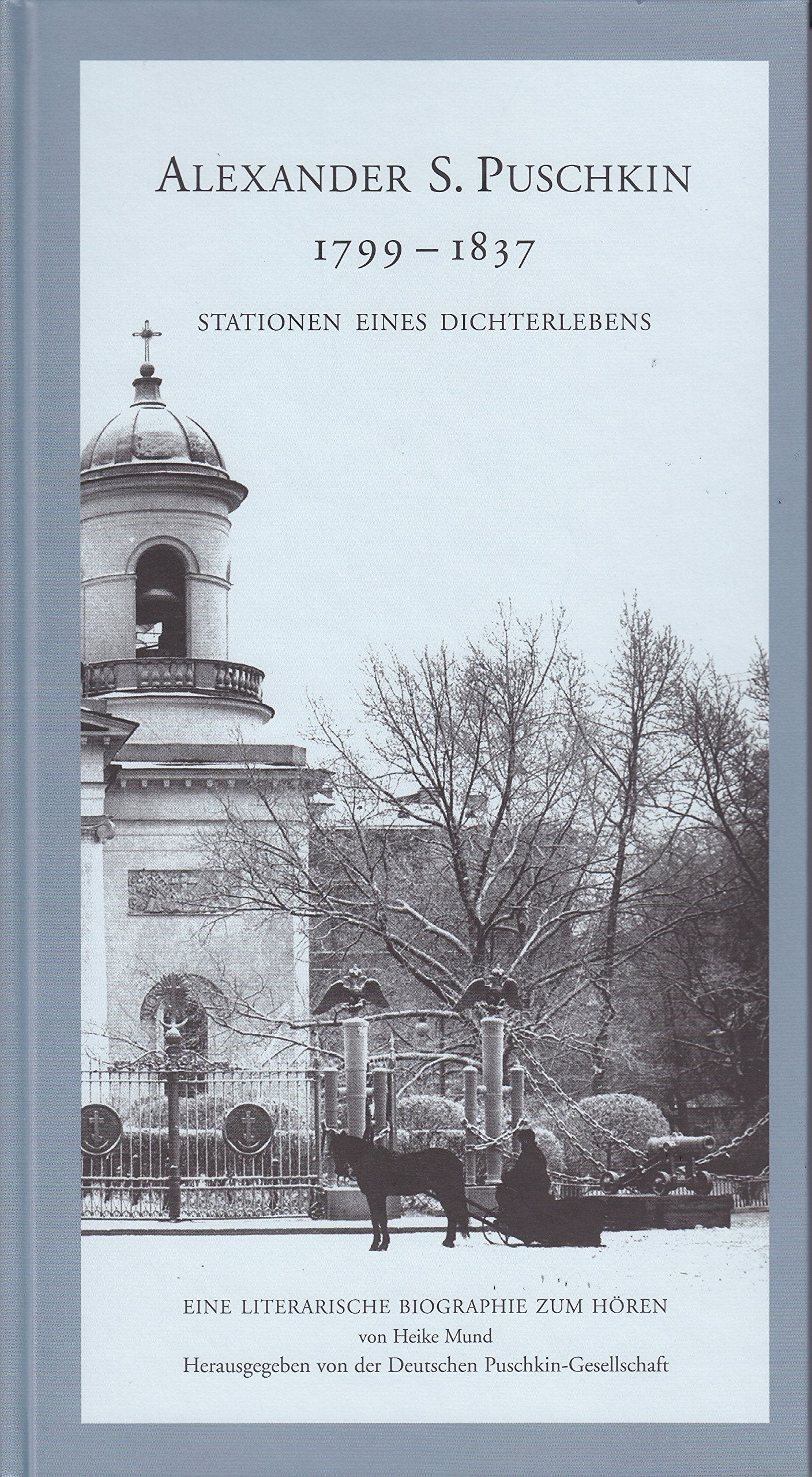 Alexander S. Puschkin 1799-1837: Stationen eines Dichterlebens. Eine Literarische Biographie zum Hören von Heike Mund. Jubiläumsausgabe mit 4 CDs. Contemporary literature Books