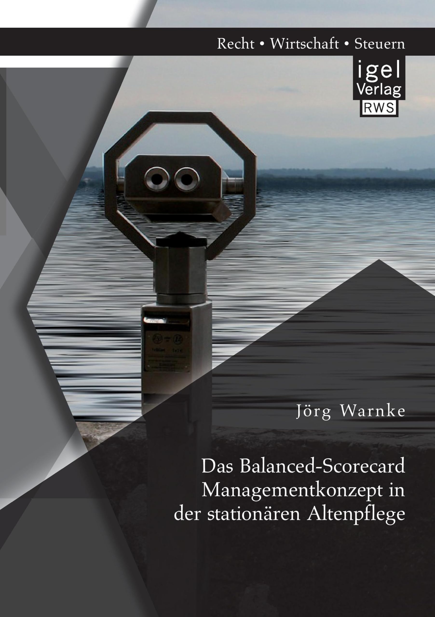 Das Balanced-Scorecard Managementkonzept in der stationären Altenpflege Law