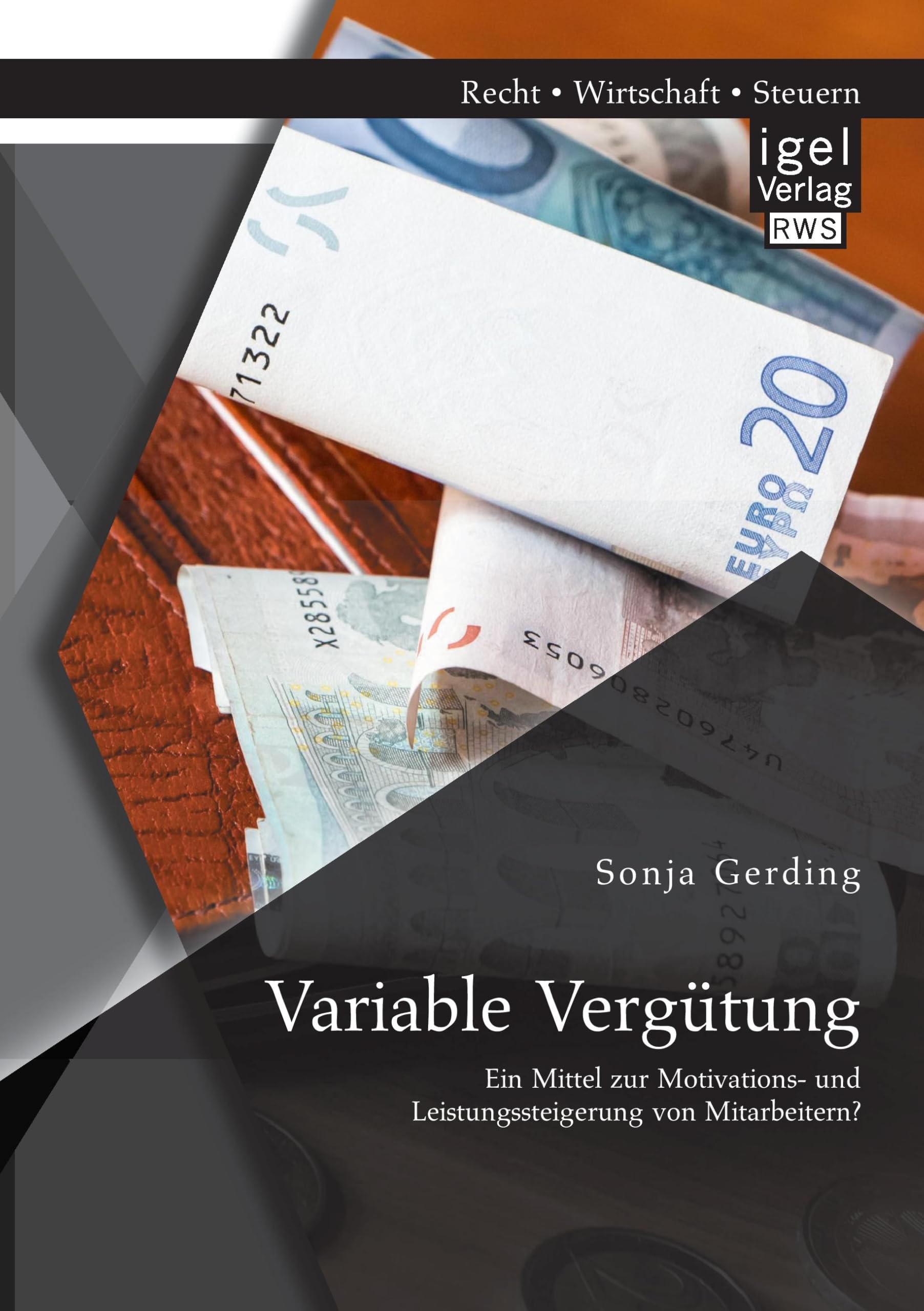 Variable Vergütung: Ein Mittel zur Motivations- und Leistungssteigerung von Mitarbeitern? Law
