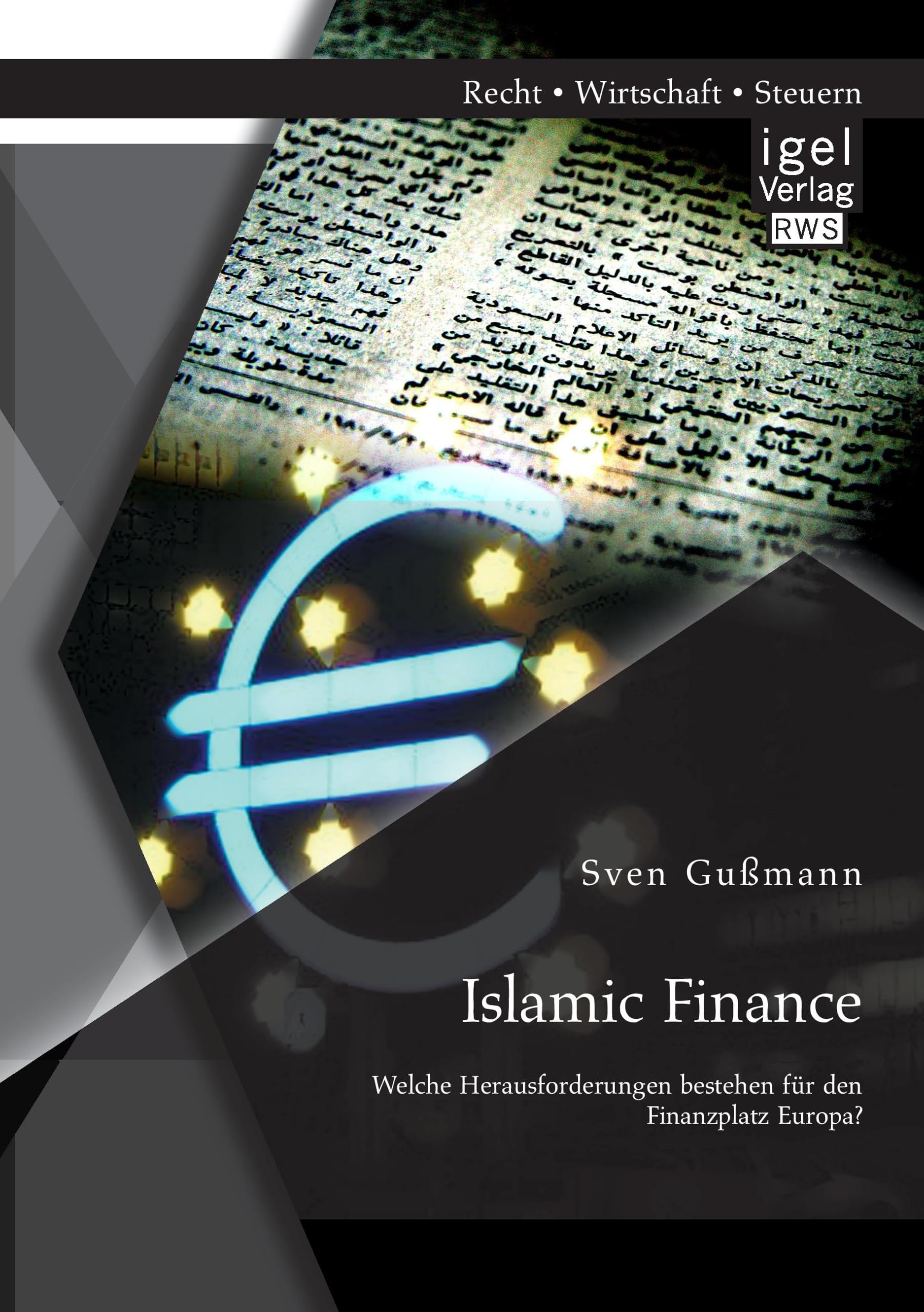 Islamic Finance - Welche Herausforderungen bestehen für den Finanzplatz Europa? Business, Finance & Career