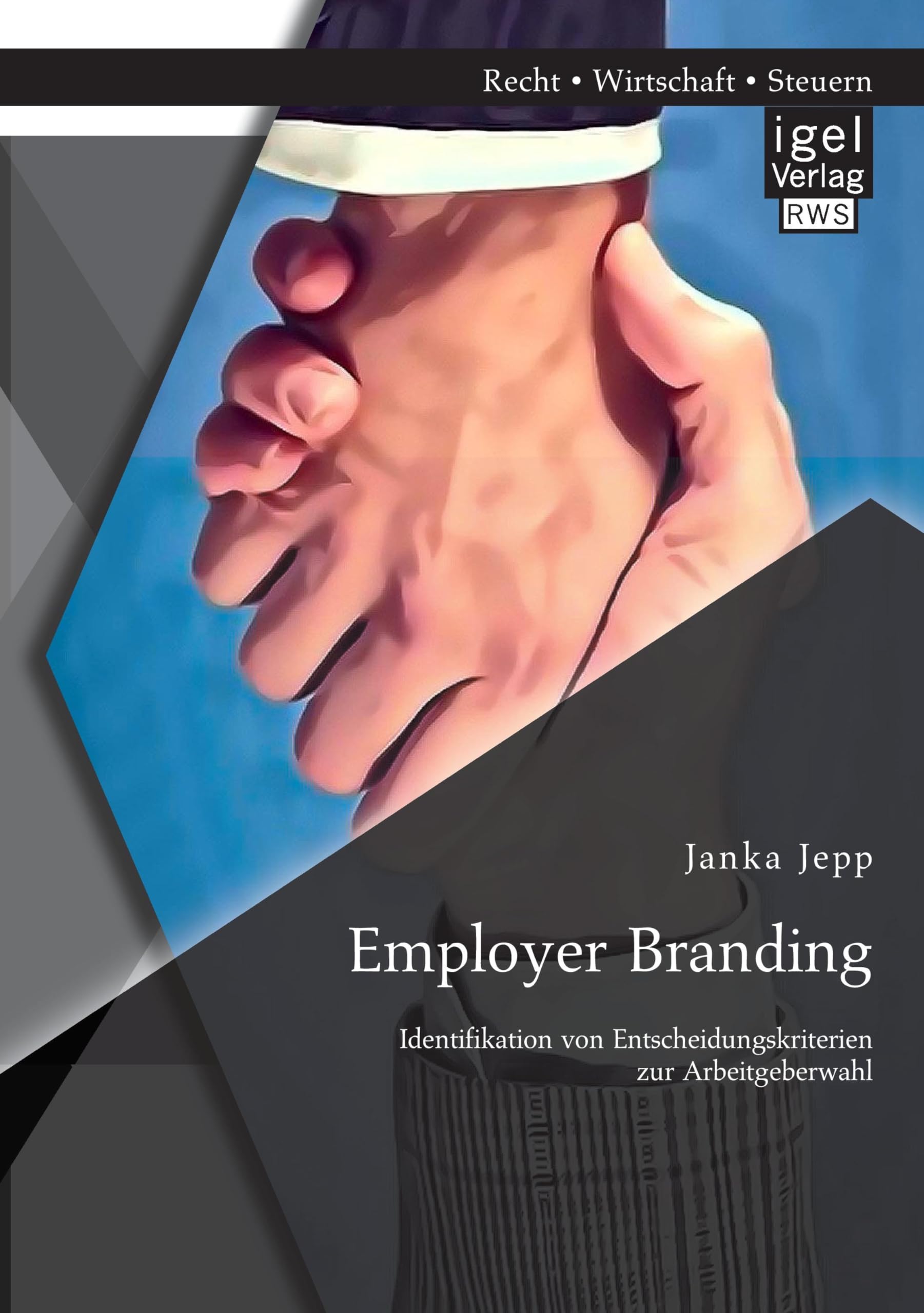Employer Branding: Identifikation von Entscheidungskriterien zur Arbeitgeberwahl Law