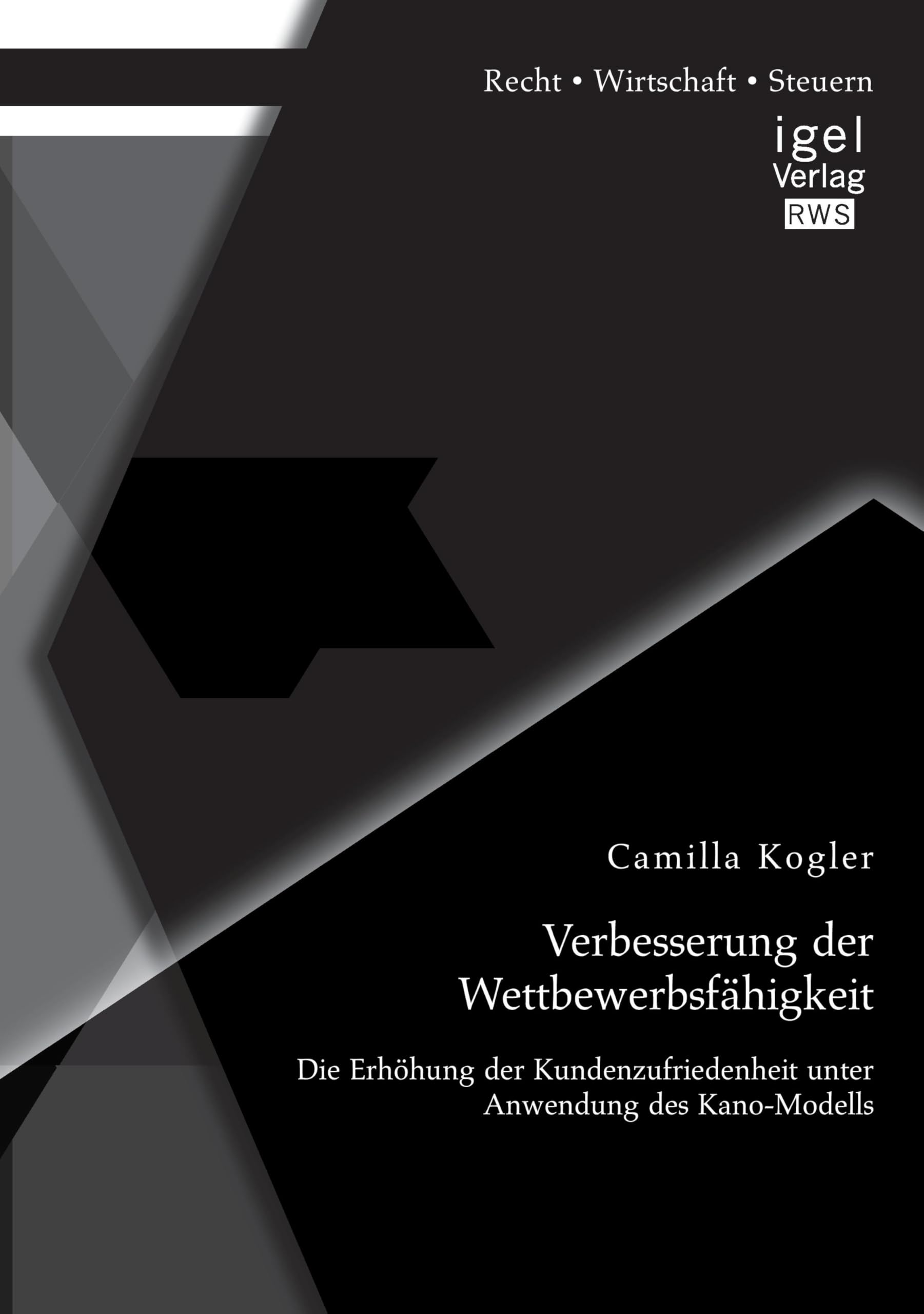 Verbesserung der Wettbewerbsfähigkeit: Die Erhöhung der Kundenzufriedenheit unter Anwendung des Kano-Modells Law