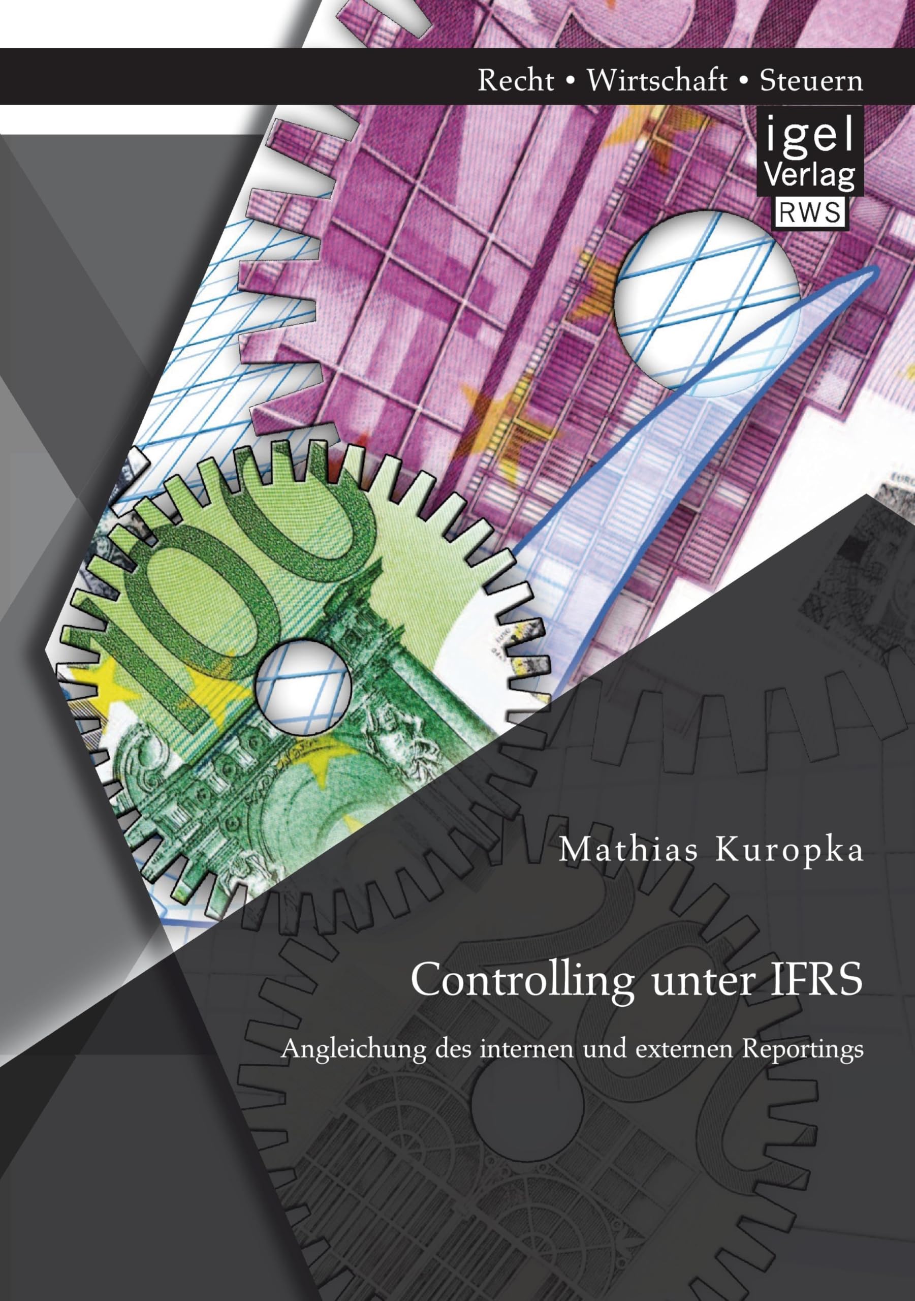 Controlling unter Ifrs: Angleichung des internen und externen Reportings Law