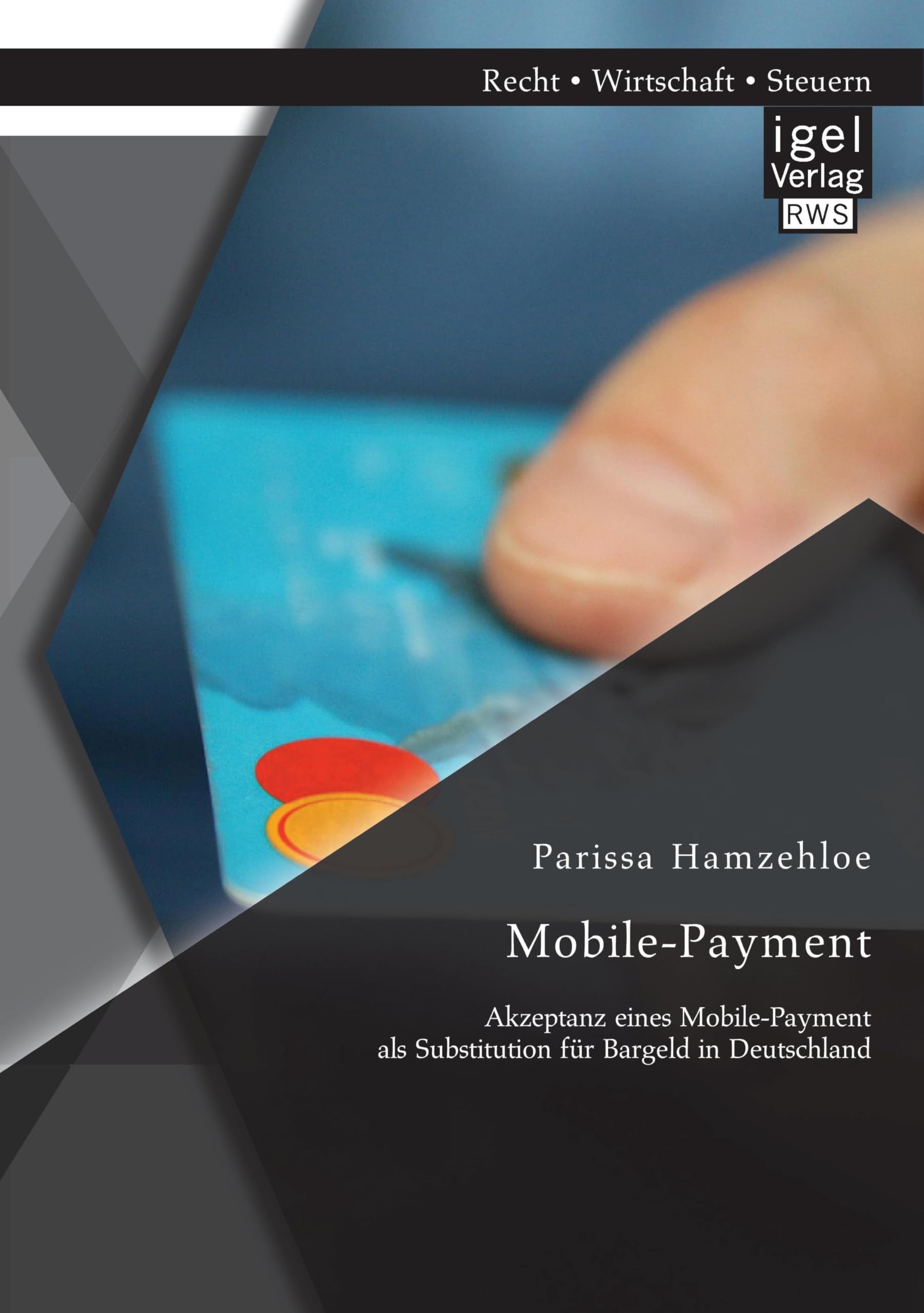 Mobile-Payment: Akzeptanz eines Mobile-Payment als Substitution für Bargeld in Deutschland Law