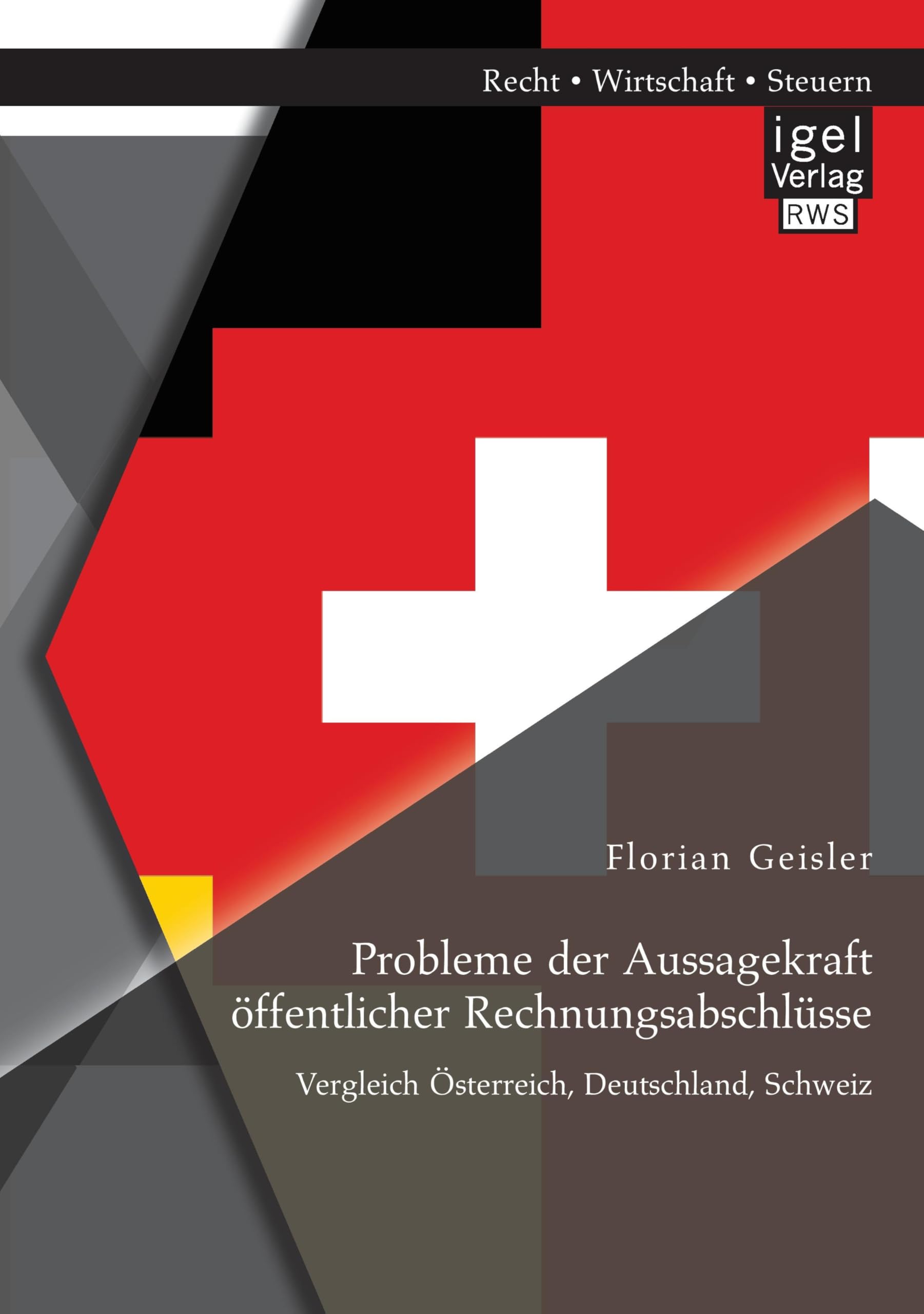 Probleme der Aussagekraft öffentlicher Rechnungsabschlüsse: Vergleich Österreich, Deutschland, Schweiz Law