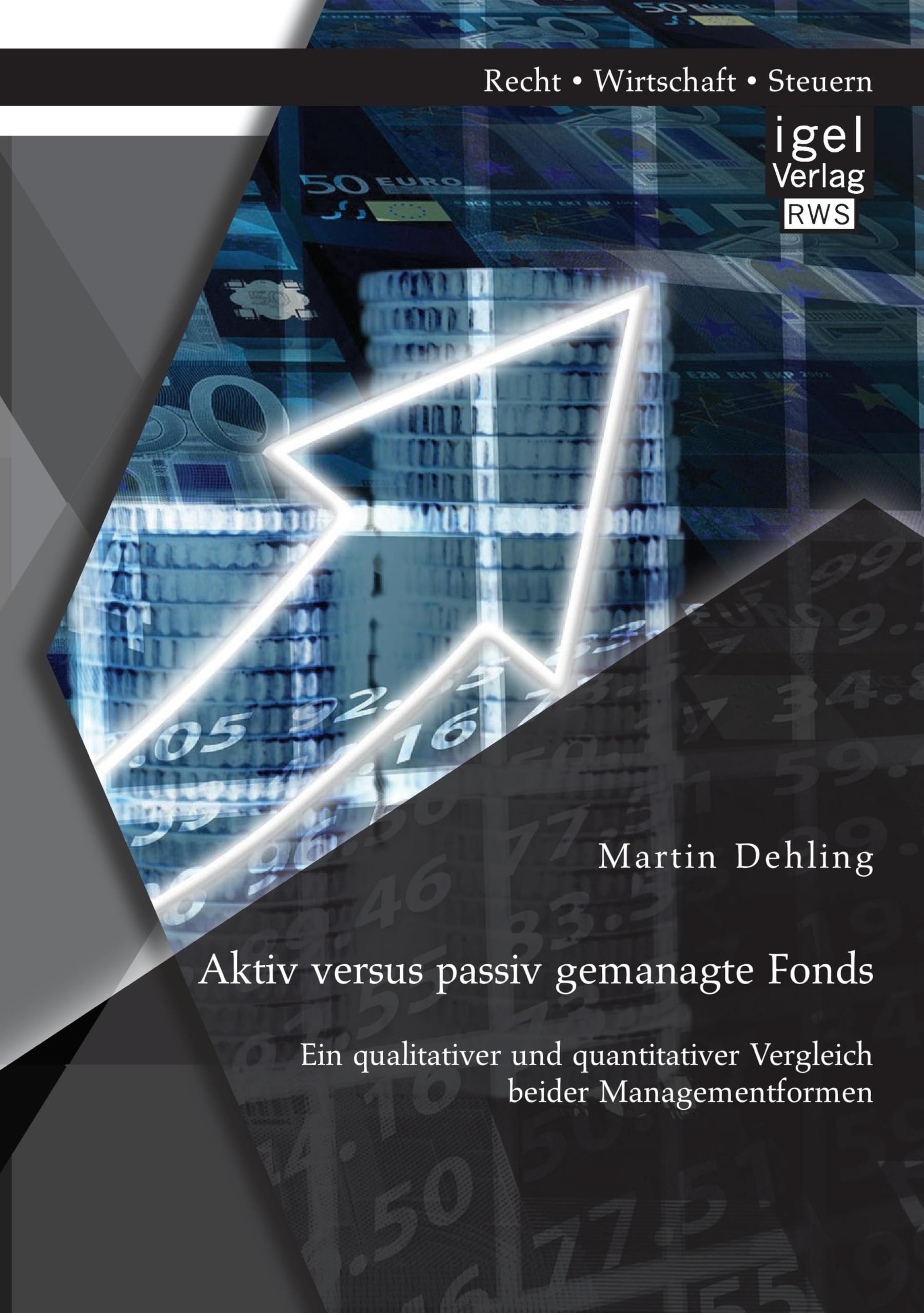 Aktiv versus passiv gemanagte Fonds: Ein qualitativer und quantitativer Vergleich beider Managementformen Law
