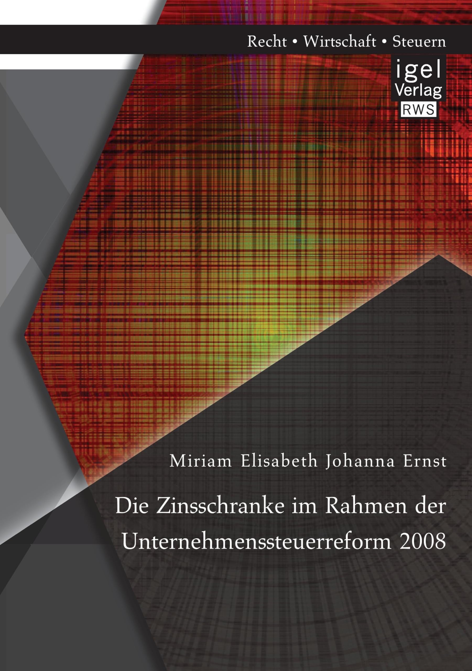 Die Zinsschranke im Rahmen der Unternehmenssteuerreform 2008 Law