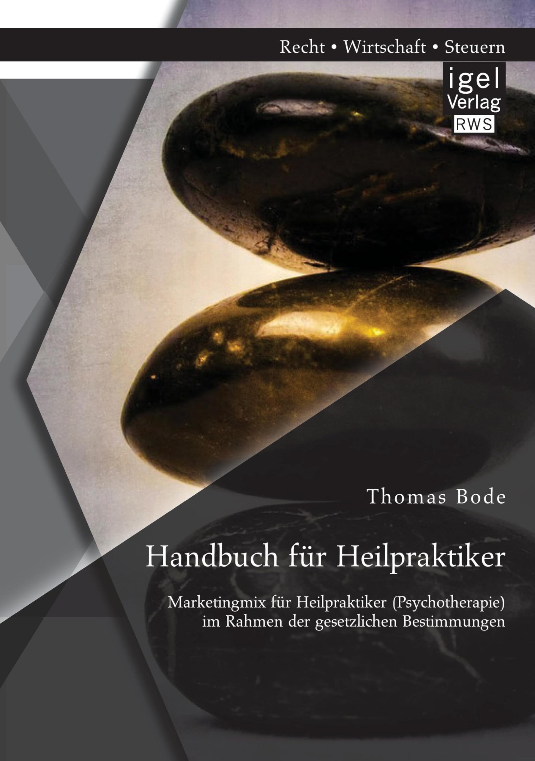 Handbuch für Heilpraktiker: Marketingmix für Heilpraktiker (Psychotherapie) im Rahmen der gesetzlichen Bestimmungen Medicine