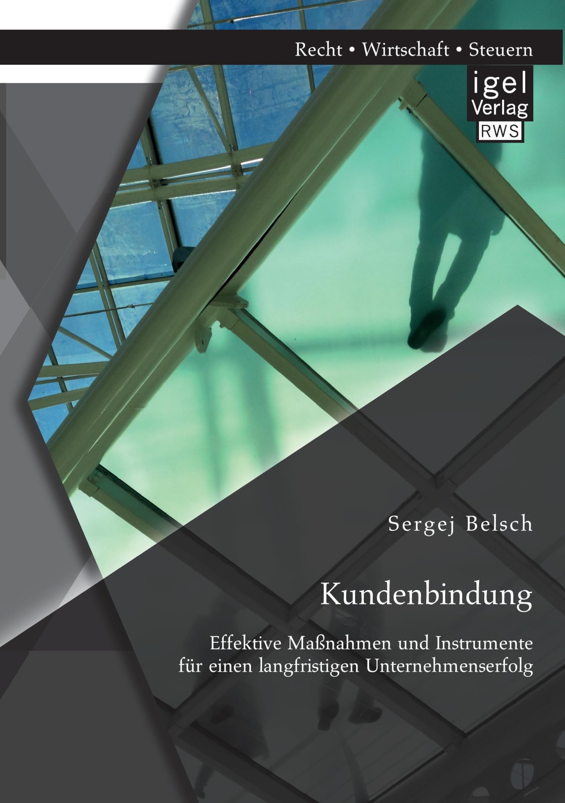 Kundenbindung. Effektive Maßnahmen und Instrumente für einen langfristigen Unternehmenserfolg Law