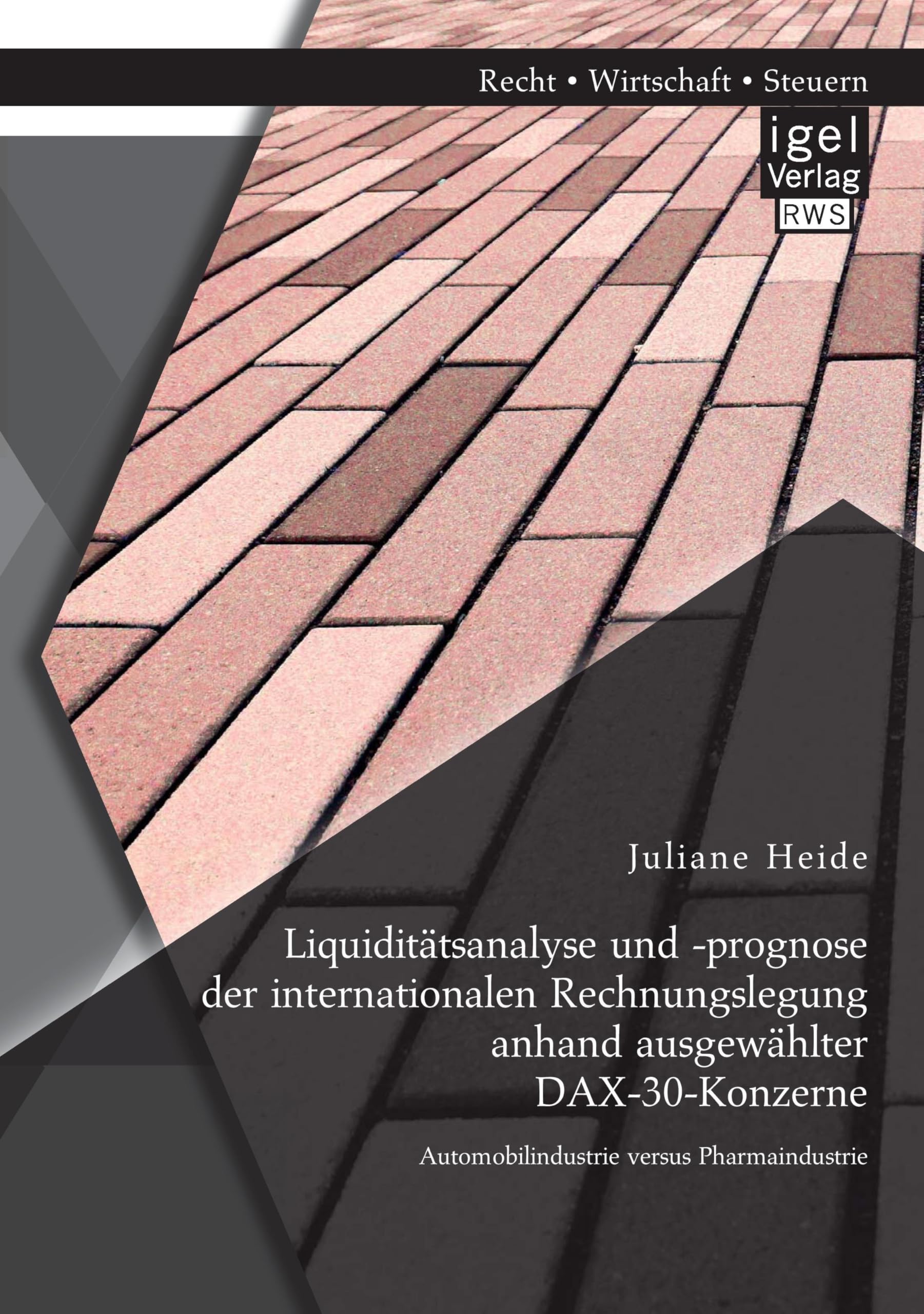 Liquiditätsanalyse und -prognose der internationalen Rechnungslegung anhand ausgewählter DAX-30-Konzerne. Automobilindustrie versus Pharmaindustrie Law