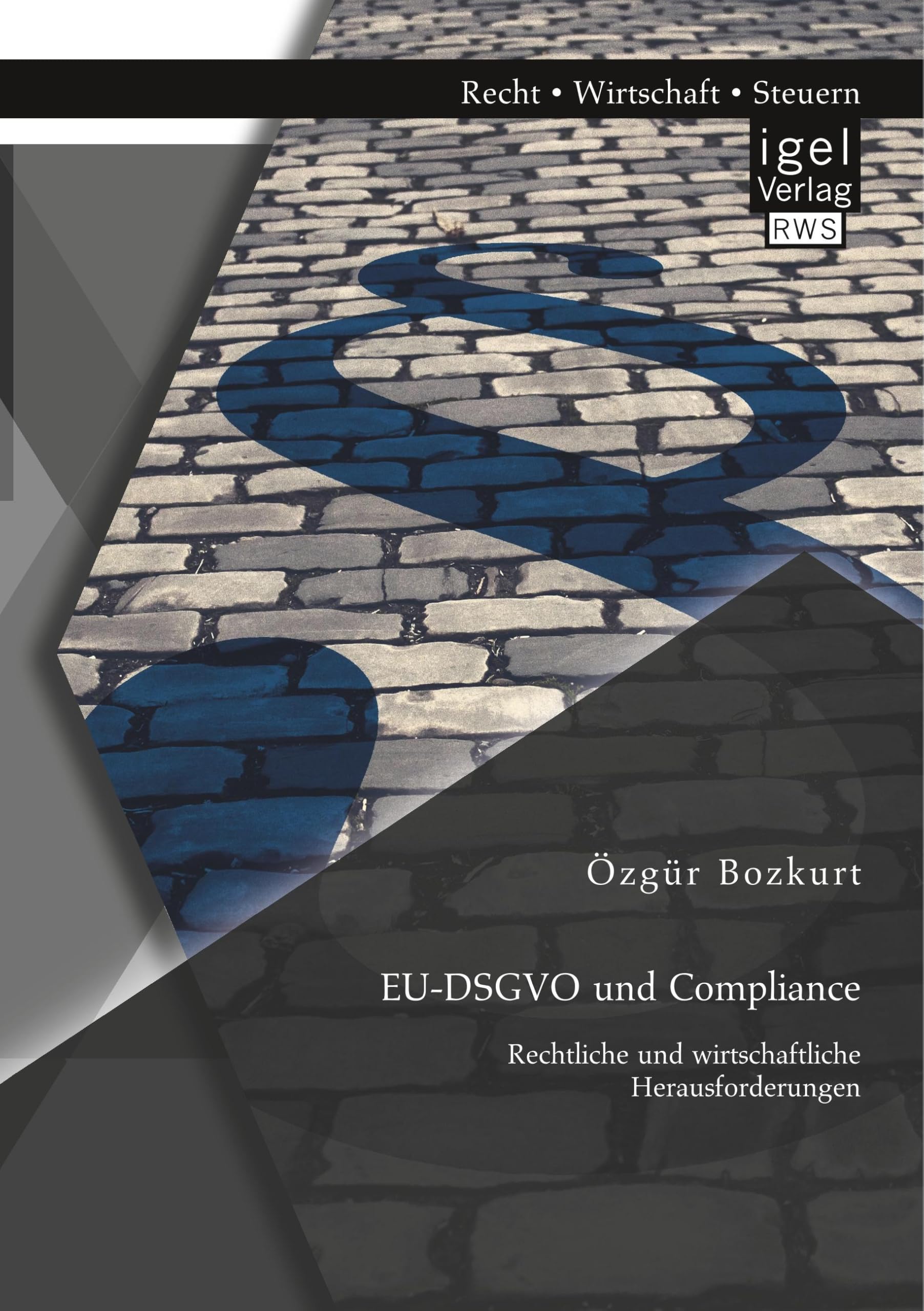 EU-DSGVO und Compliance. Rechtliche und wirtschaftliche Herausforderungen Law