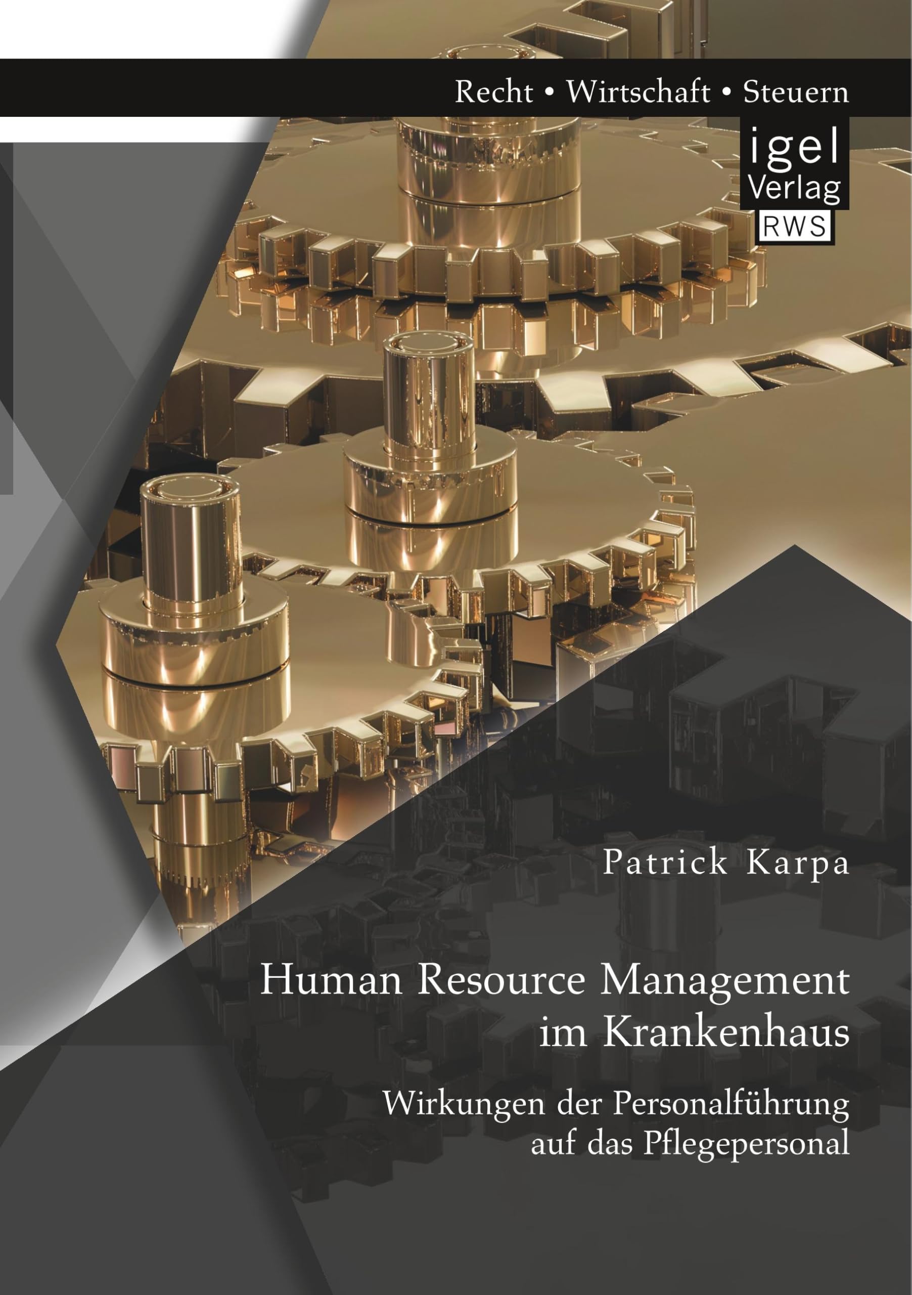 Human Resource Management im Krankenhaus. Wirkungen der Personalführung auf das Pflegepersonal Business, Finance & Career