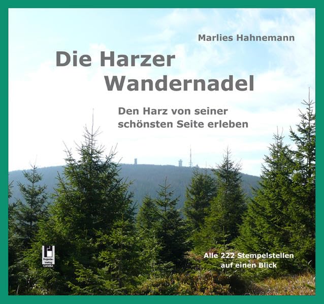 Die Harzer Wandernadel: Alle 222 Stempelstellen auf einen Blick: Den Harz von seiner schönsten Seite erleben. Alle 222 Stempelstellen auf einen Blick Leisure, Home & Garden