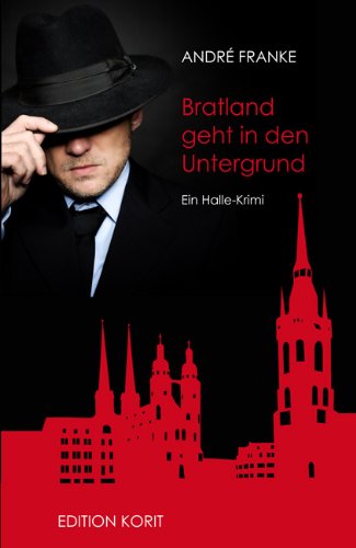 Bratland geht in den Untergrund: Ein Halle-Krimi Contemporary literature