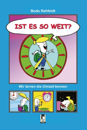 Ist es so weit?: Wir lernen die Uhrzeit kennen Children's books