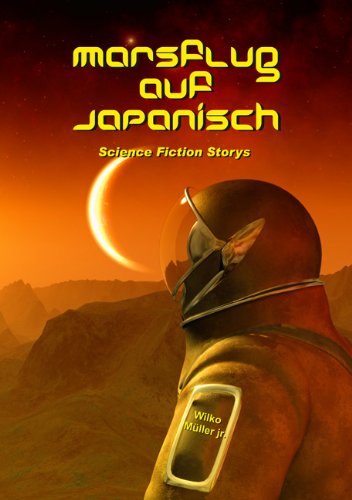 Marsflug auf Japanisch: Science Fiction Storys Contemporary literature