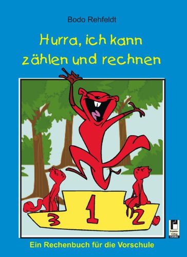 Hurra, ich kann zählen und rechnen: Ein Rechenbuch für die Vorschule Children's books