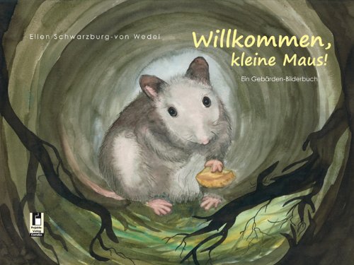 Willkommen, kleine Maus!: Ein Gebärden-Bilderbuch Children's books