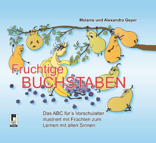 Fruchtige Buchstaben: Das ABC für's Vorschulalter illustriert mit Früchten zum Lernen mit allen Sinnen Novels & Short Stories
