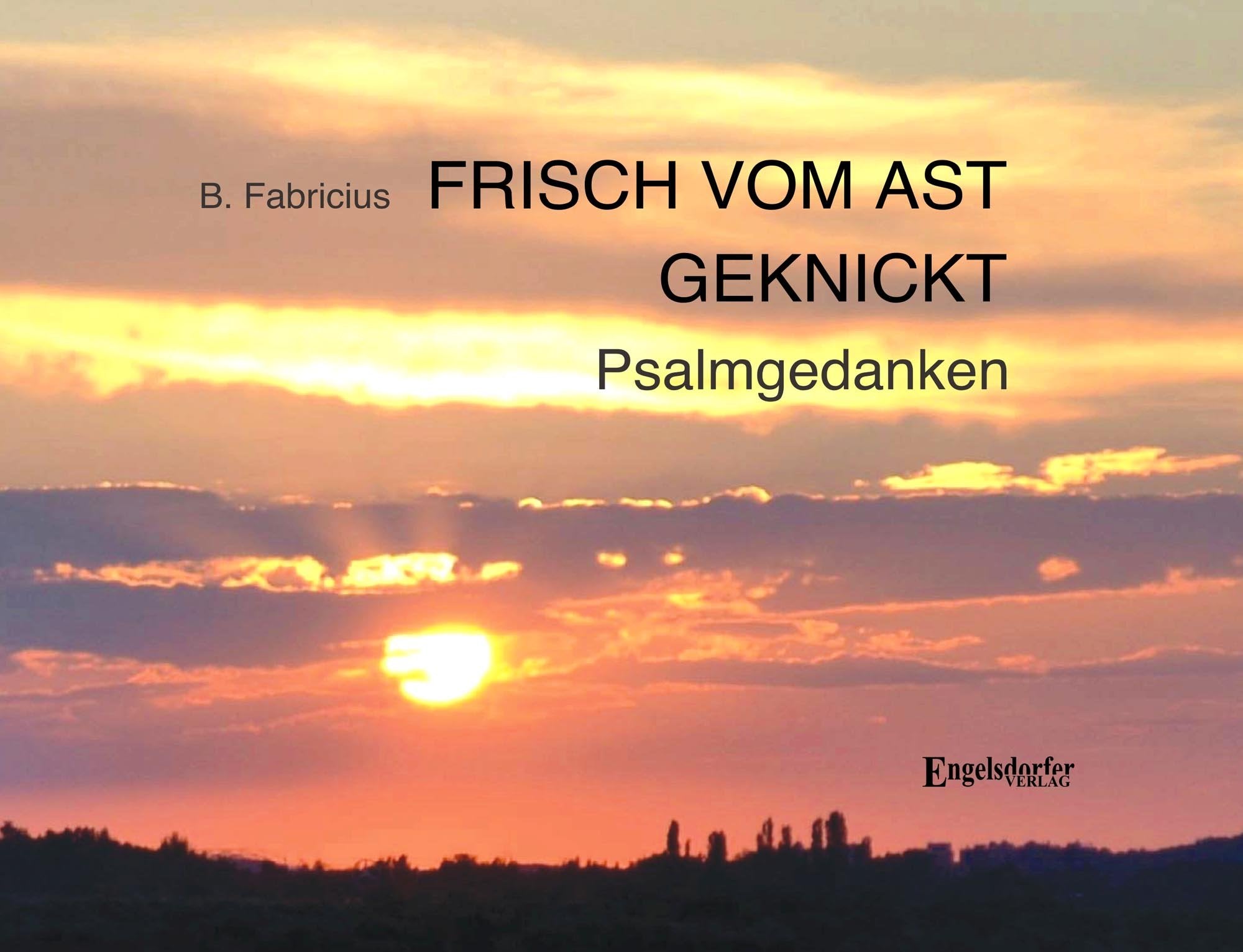 Frisch vom Ast geknickt - Psalmgedanken Religion & Esotericism