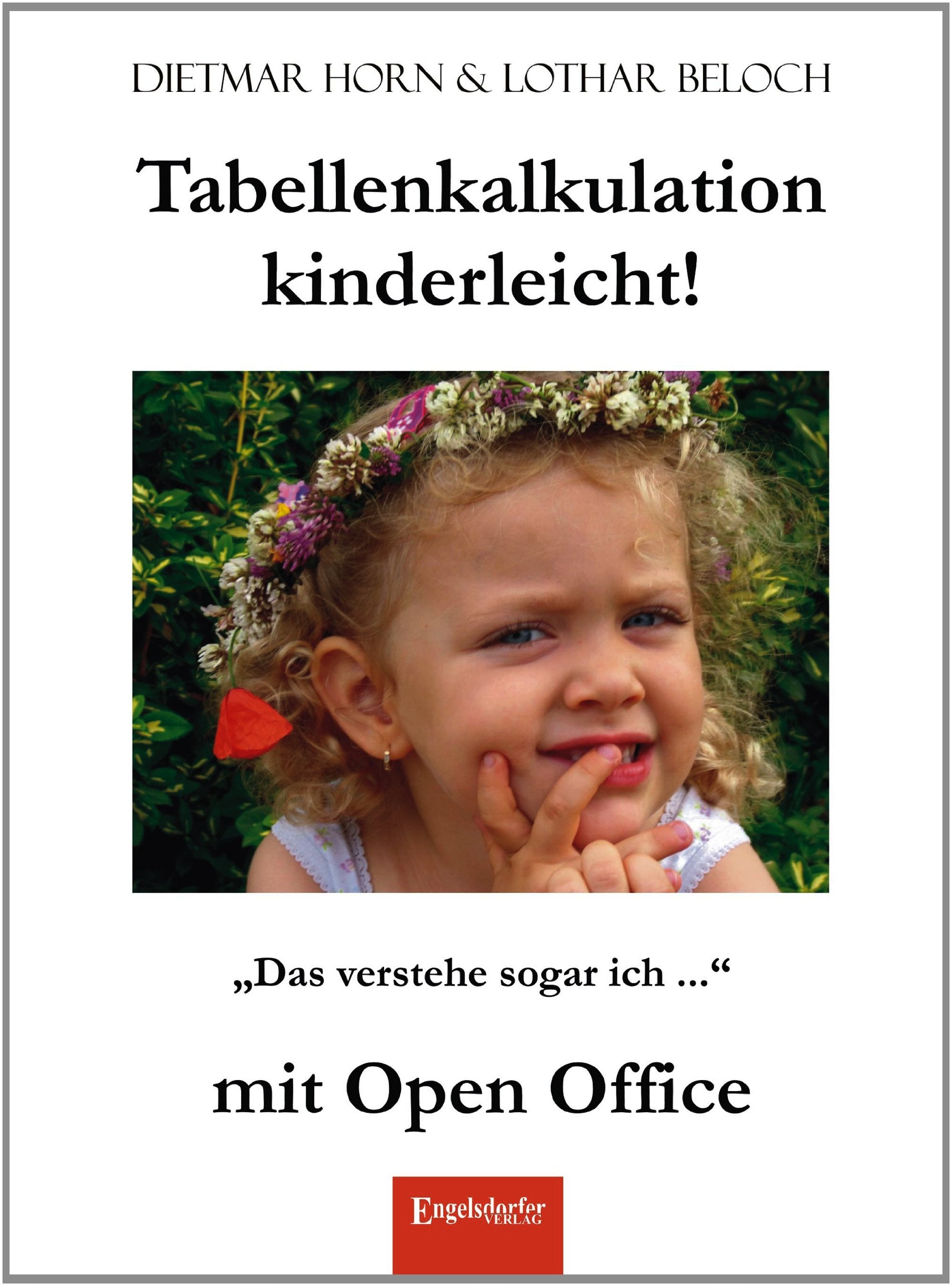Tabellenkalkulation kinderleicht! »Das versteh sogar ich ...« mit Open Office: Inkl. Download Computer Science