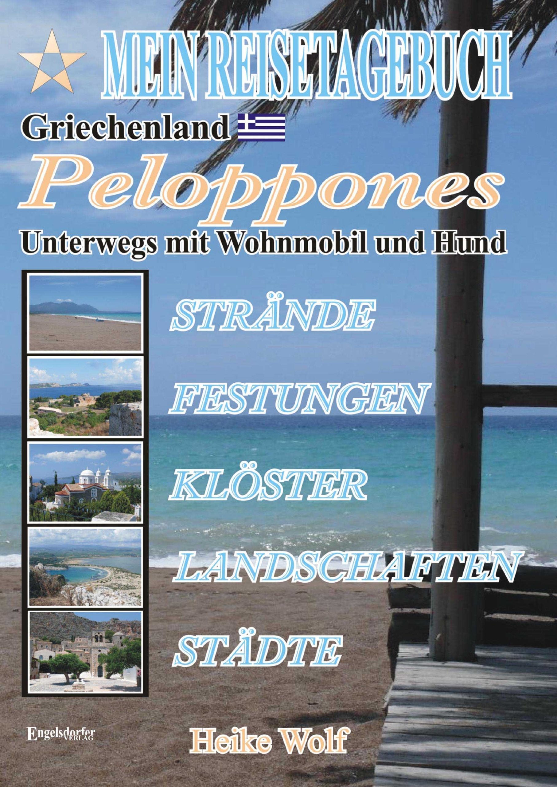 Mein Reisetagebuch Griechenland - Peloponnes. Unterwegs mit Wohnmobil und Hund Travel
