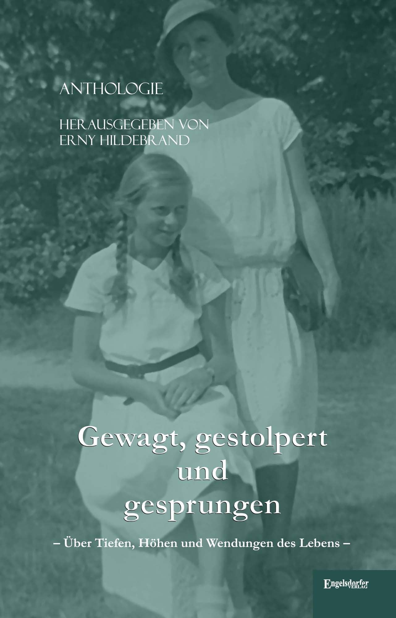 Gewagt, gestolpert und gesprungen: Anthologie über Tiefen, Höhen und Wendungen des Lebens Historical Fiction