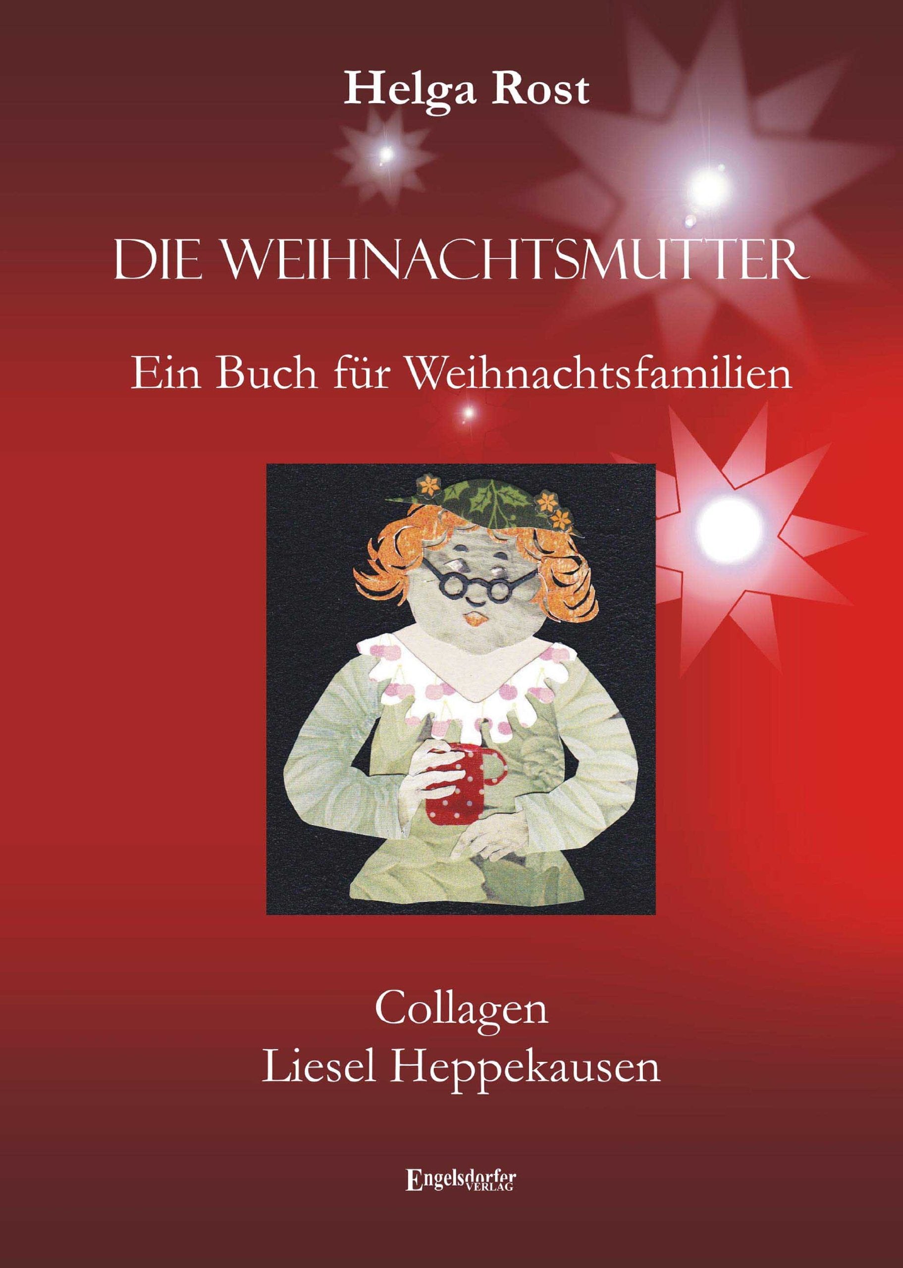 Die Weihnachtsmutter: Ein Buch für Weihnachtsfamilien mit Collagen von Liesel Heppekausen Contemporary literature