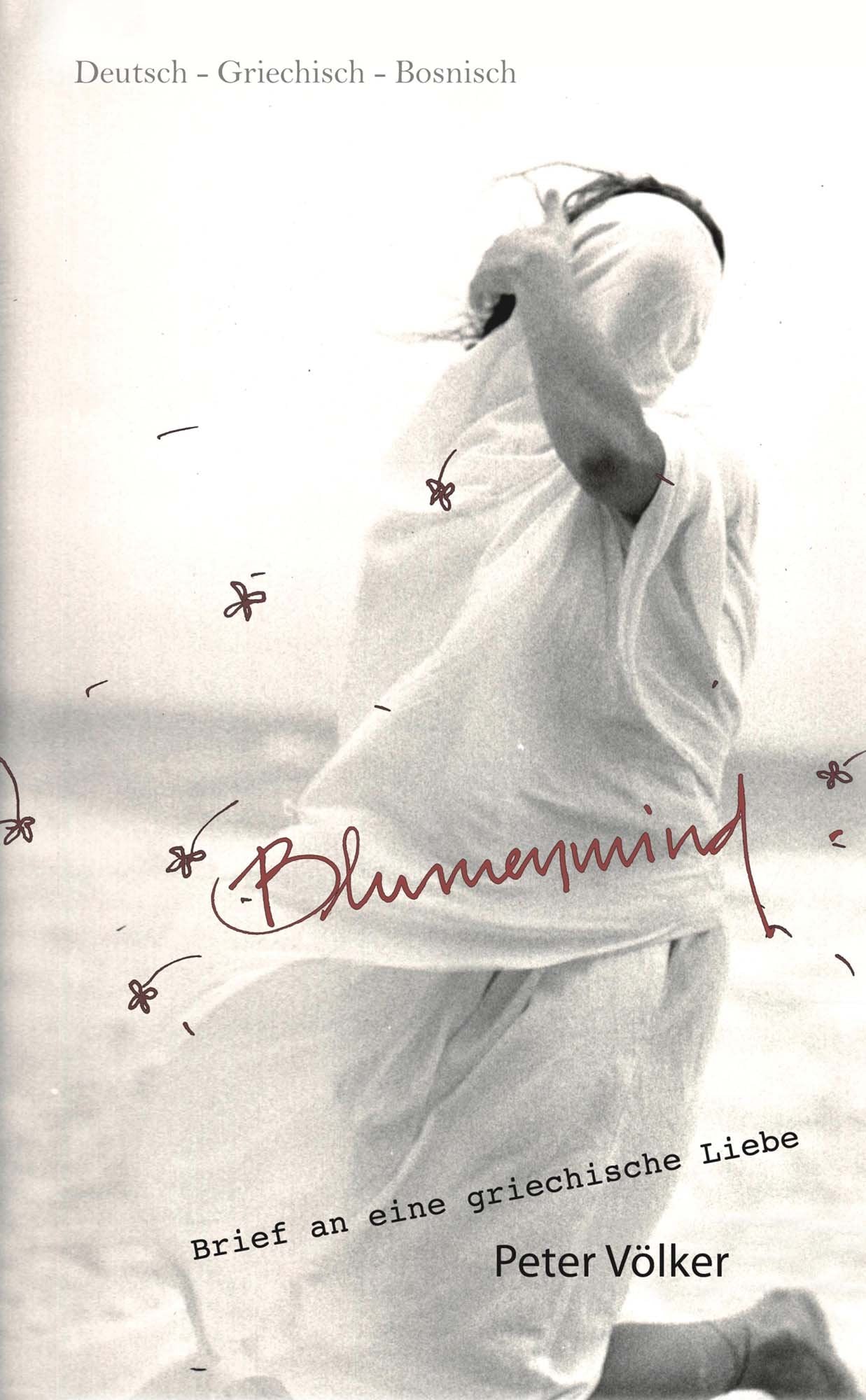 Blumenwind. Brief an eine griechische Liebe: Deutsch - Griechisch - Bosnisch Contemporary literature