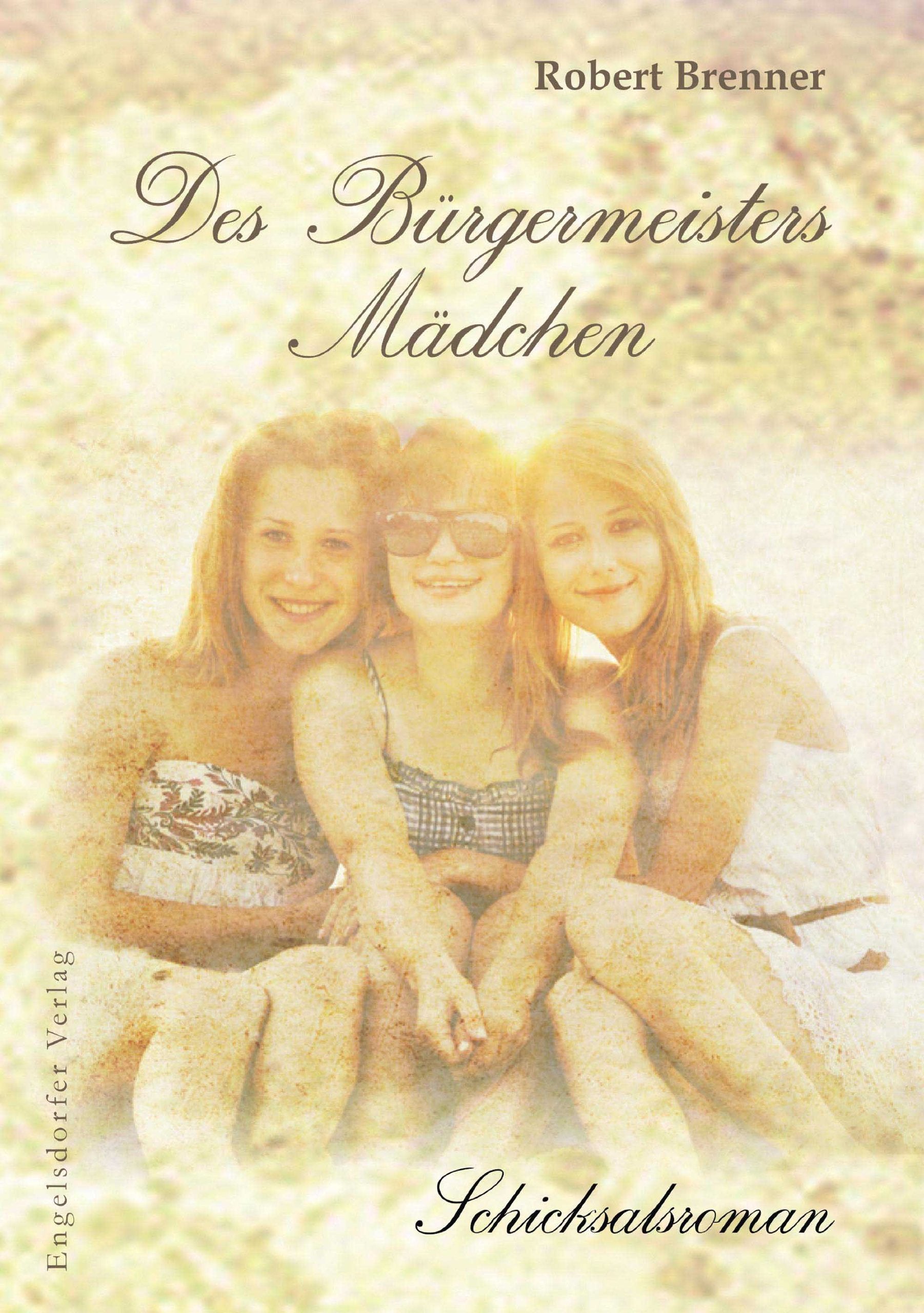 Des Bürgermeisters Mädchen: Schicksalsroman Contemporary literature