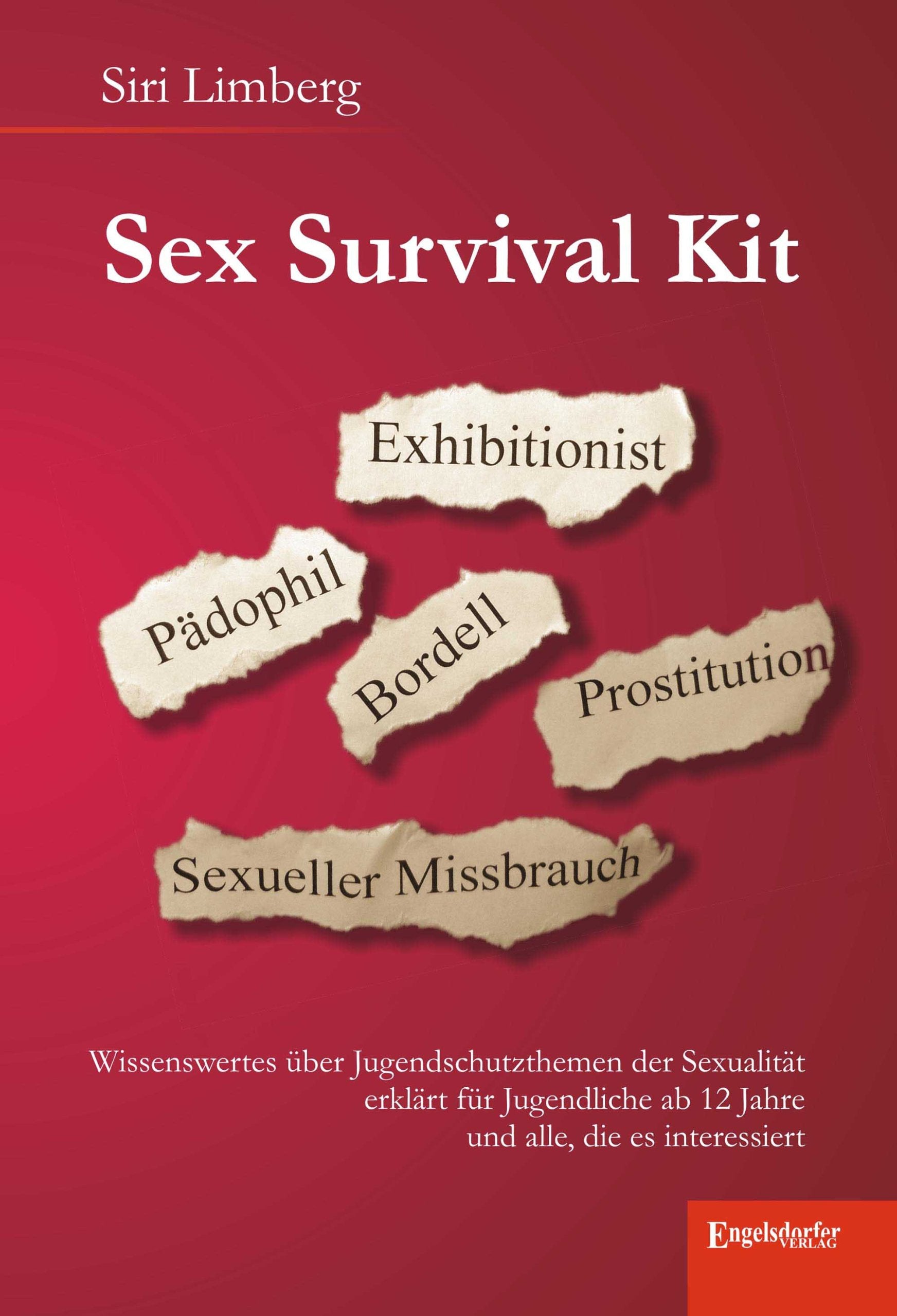 Sex Survival Kit: Wissenswertes über Jugendschutzthemen der Sexualität erklärt für Jugendliche ab 12 Jahre und alle, die es interessiert Young adult books