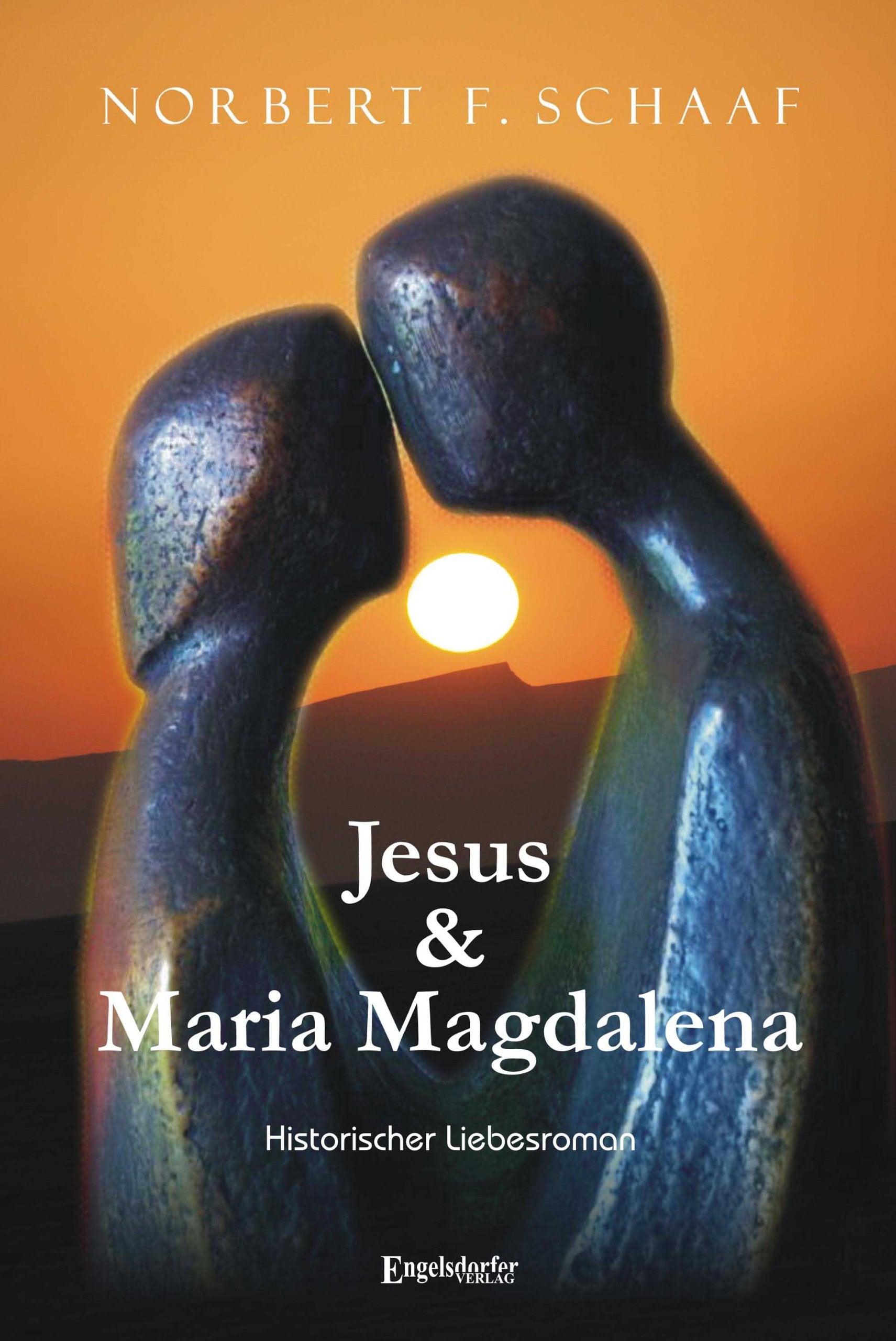 Jesus & Maria Magdalena: Historischer Liebesroman Historical Fiction