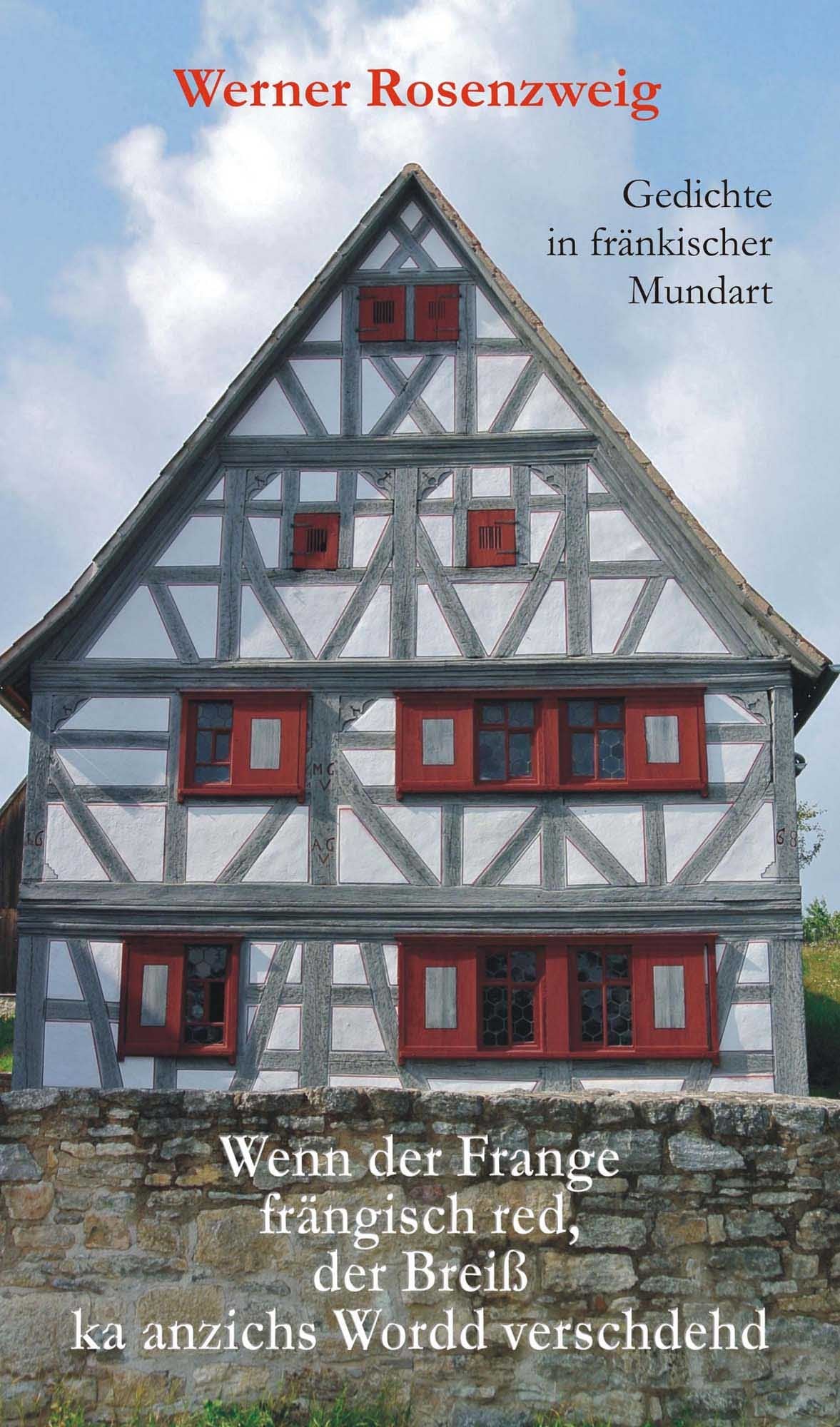 Wenn der Frange frängisch red, der Breiß ka anzichs Wordd verschdehd: Gedichte aus dem fränkischen Alltag: Gedichte in fränkischer Mundart Poetry