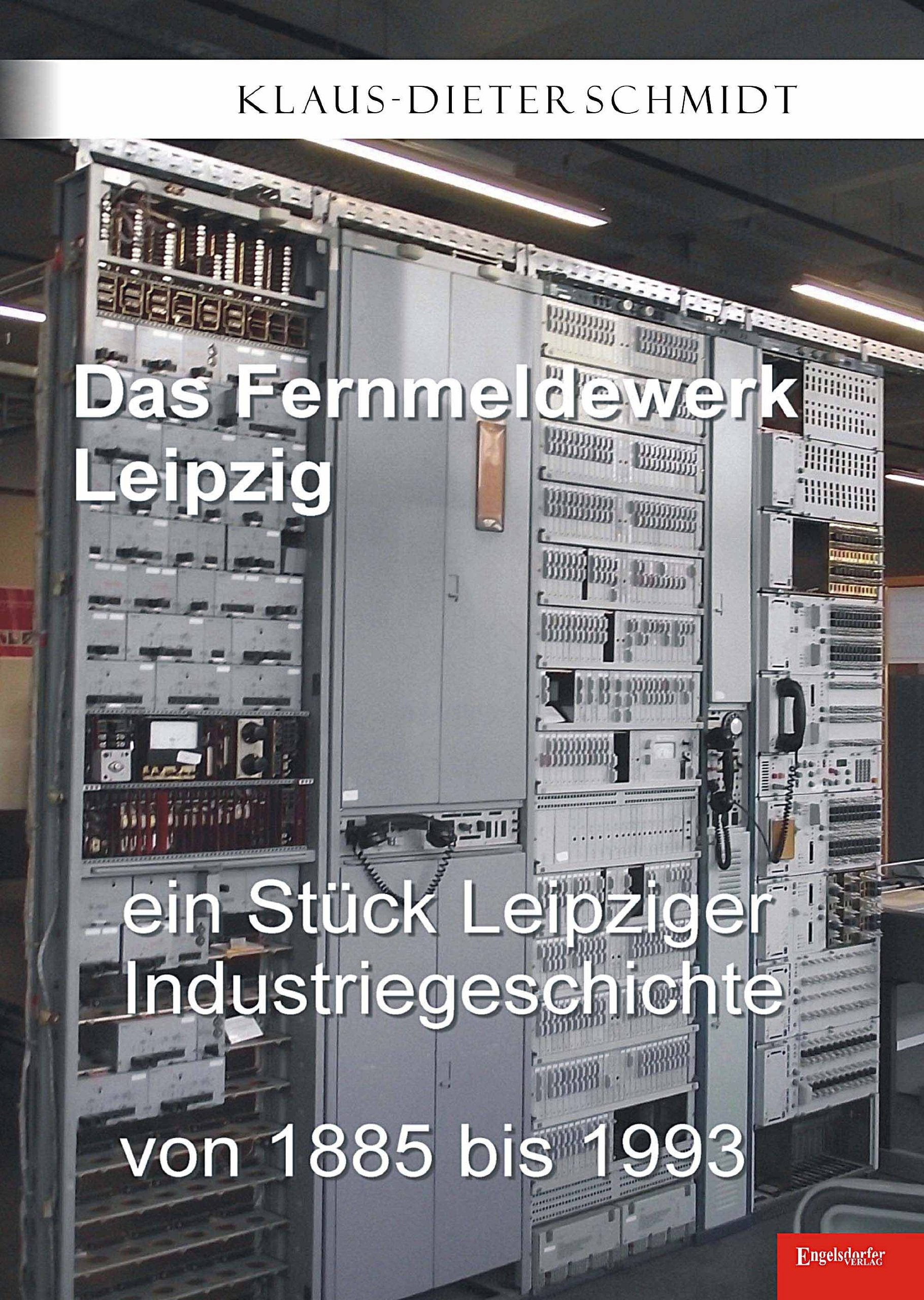 Das Fernmeldewerk Leipzig. Ein Stück Leipziger Industriegeschichte von 1885 bis 1993 Books
