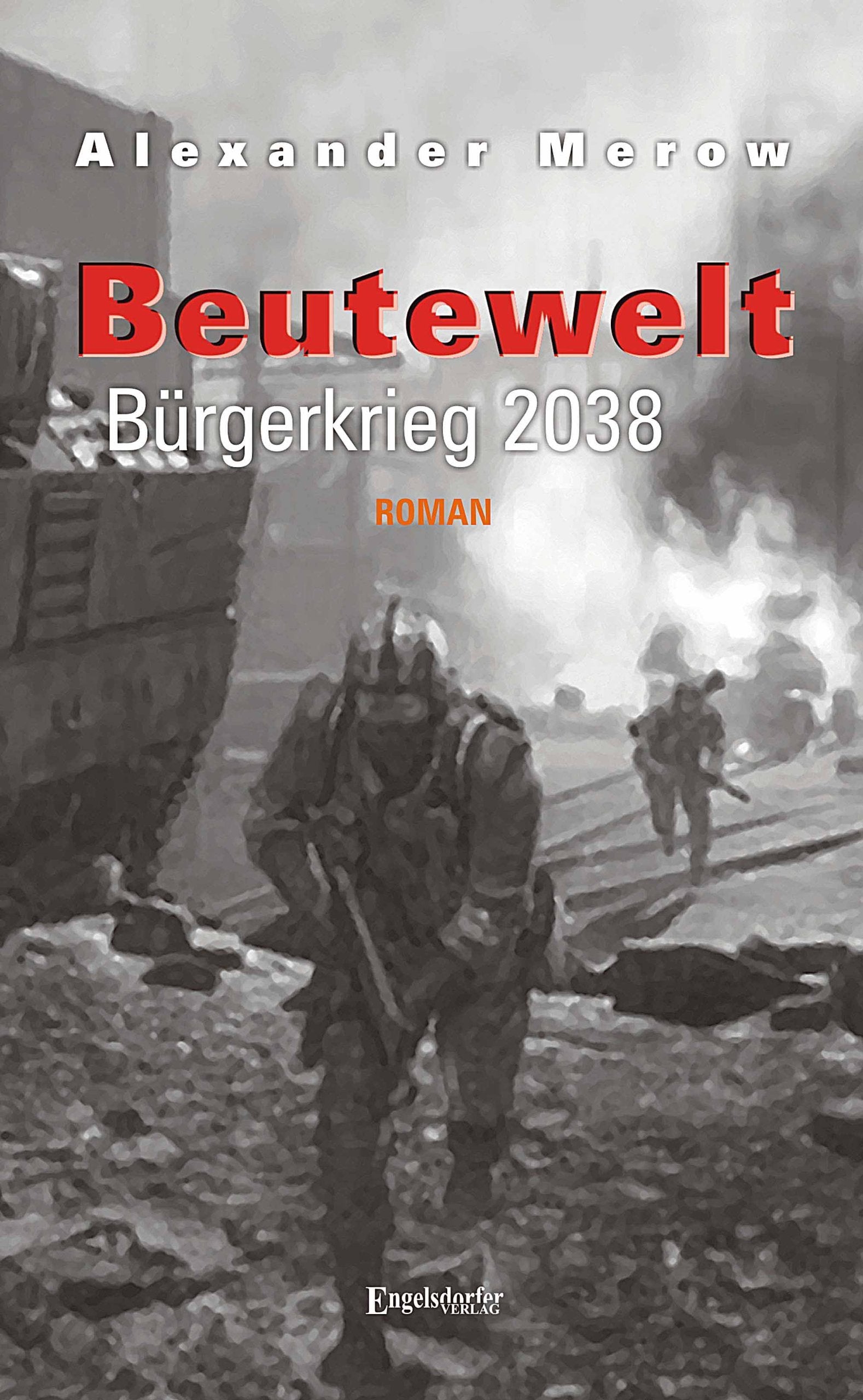 Beutewelt V. Bürgerkrieg 2038: Roman Contemporary literature