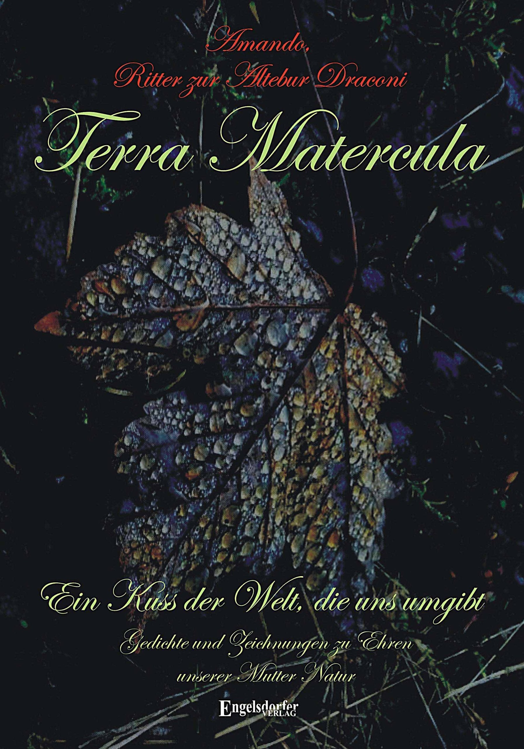 Terra Matercula. Ein Kuss der Welt, die uns umgibt: Gedichte zu Ehren unserer Mutter Natur Poetry