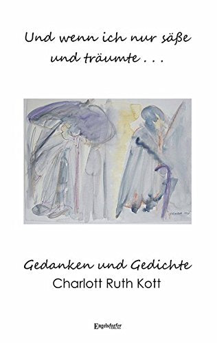 Und wenn ich nur säße und träumte ...: Gedanken und Gedichte Poetry