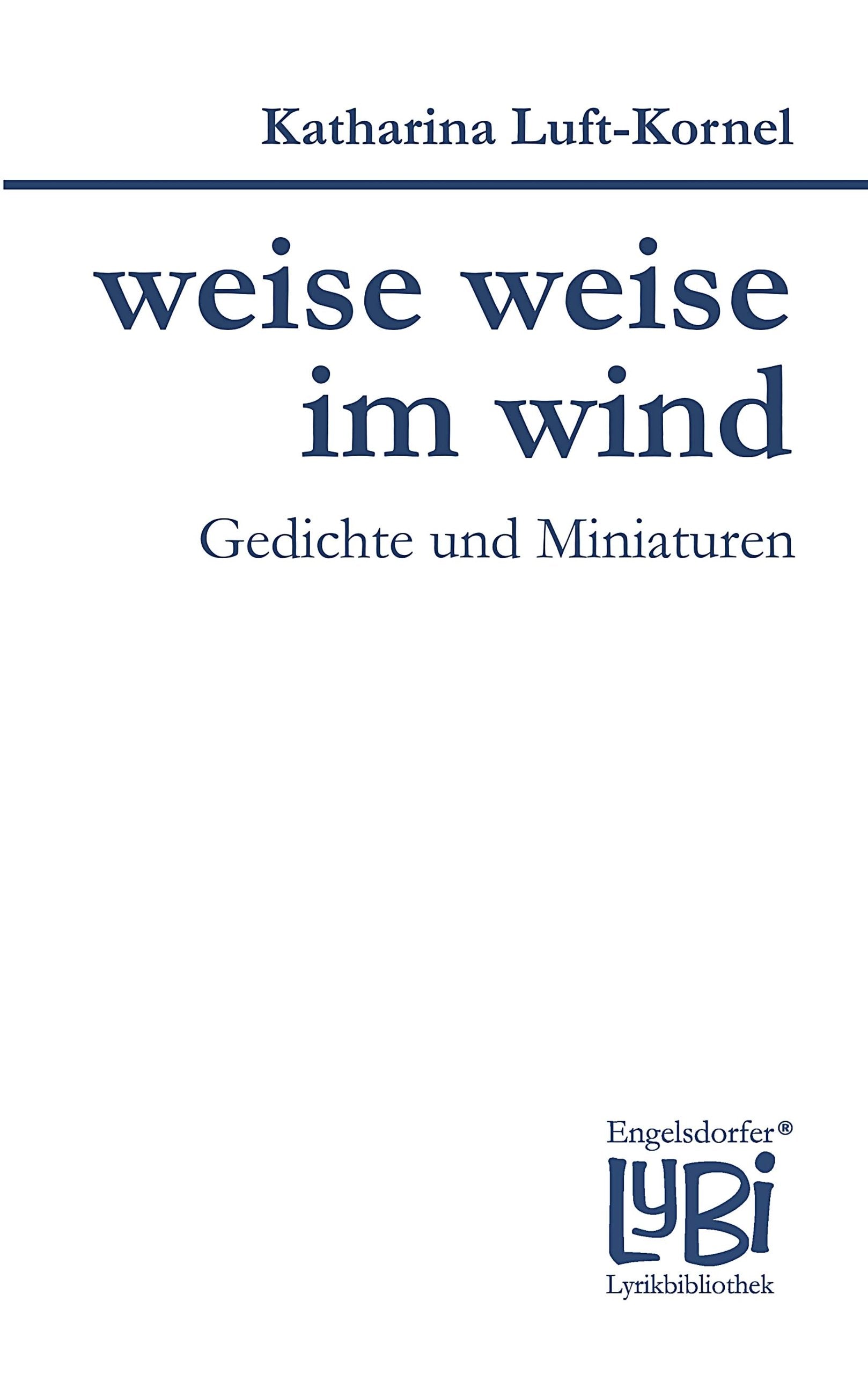 weise weise im wind: Gedichte und Miniaturen (Engelsdorfer Lyrikbibliothek, Band 90) Poetry