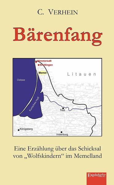 Bärenfang: Eine Erzählung über das Schicksal von Wolfskindern" im Memelland: Eine Erzählung über das Schicksal von "Wolfskindern" im Memelland Historical Fiction