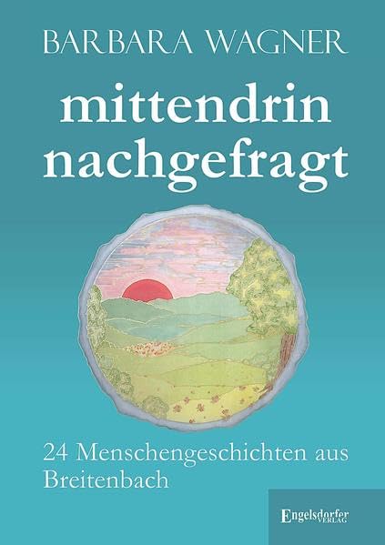 mittendrin nachgefragt: 24 Menschengeschichten aus Breitenbach Personalities