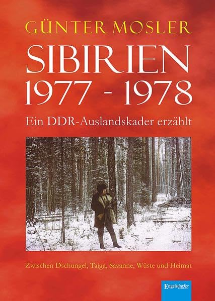 Sibirien 1977 - 1978 - Ein DDR-Auslandskader erzählt Fiction