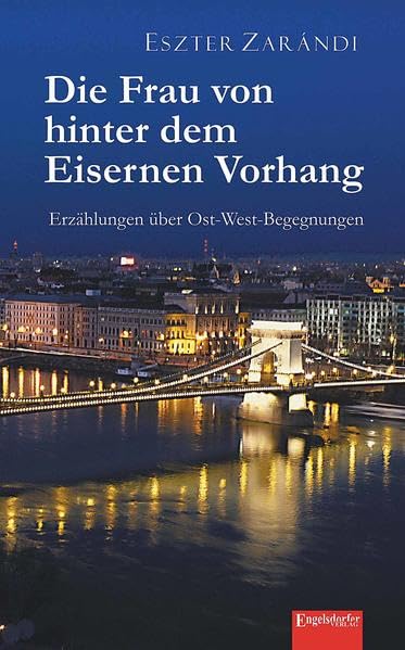 Die Frau von hinter dem Eisernen Vorhang: Erzählungen über Ost-West-Begegnungen Contemporary literature
