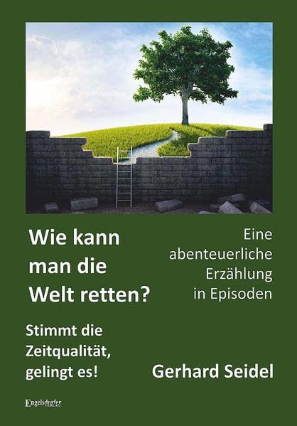 Wie kann man die Welt retten? Stimmt die Zeitqualität, gelingt es! Contemporary literature