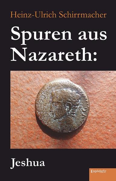Spuren aus Nazareth: Jeshua Politics & History