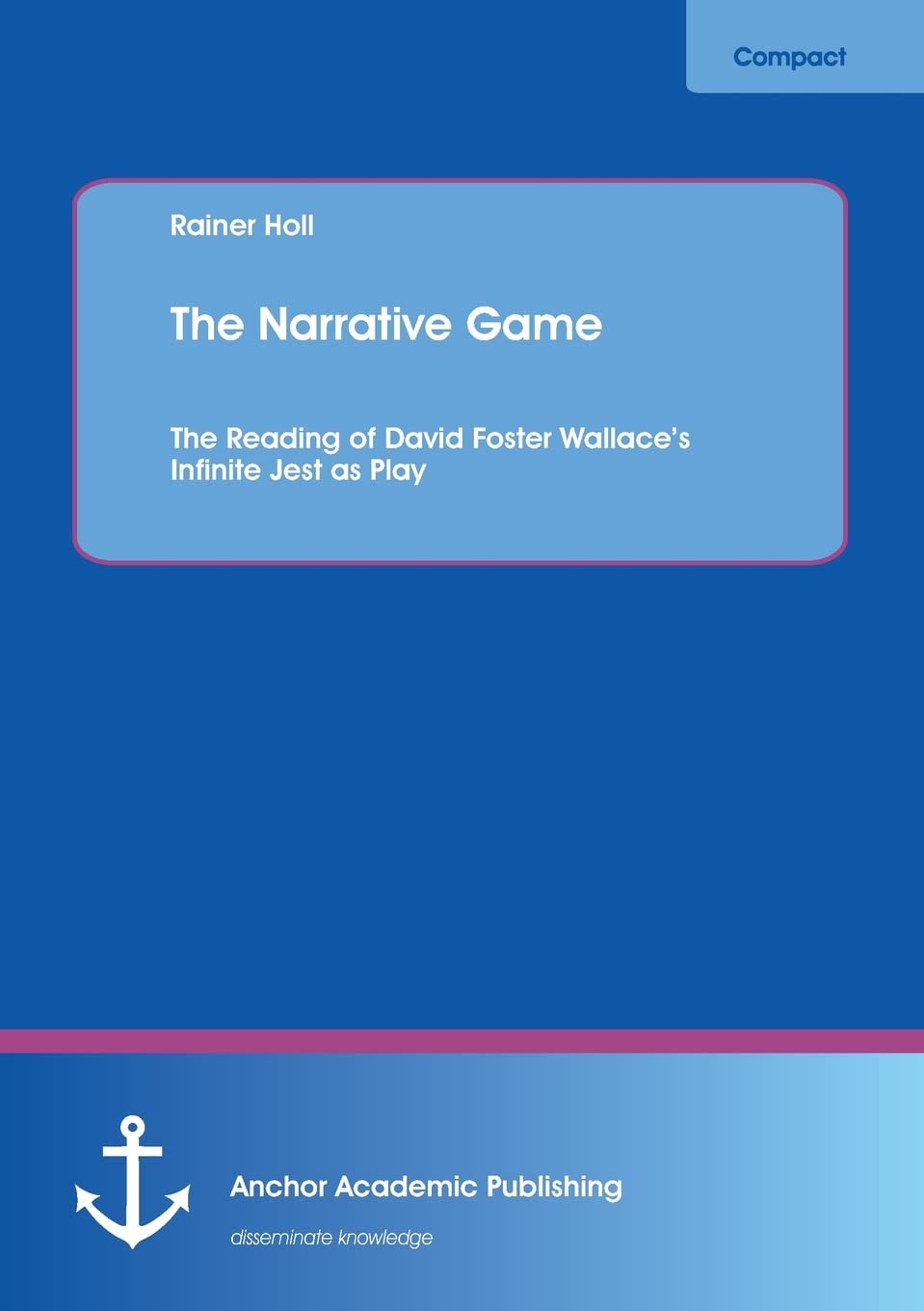 The Narrative Game: The Reading of David Foster Wallace's Infinite Jest as Play Contemporary literature