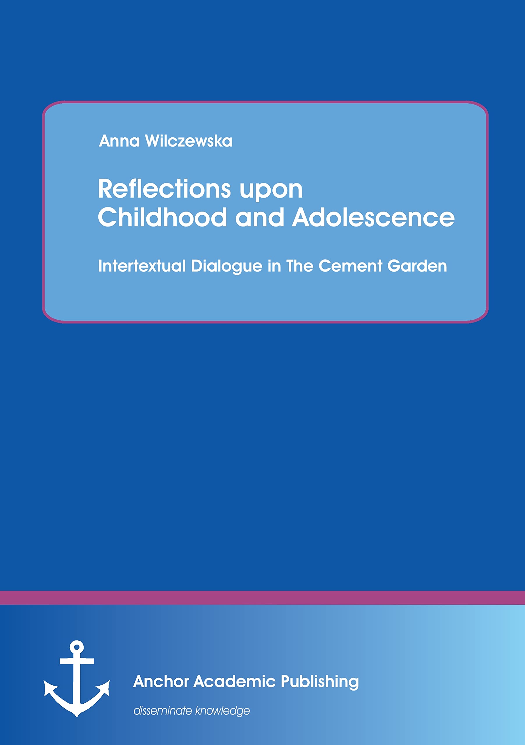 Reflections upon Childhood and Adolescence: Intertextual Dialogue in The Cement Garden Books