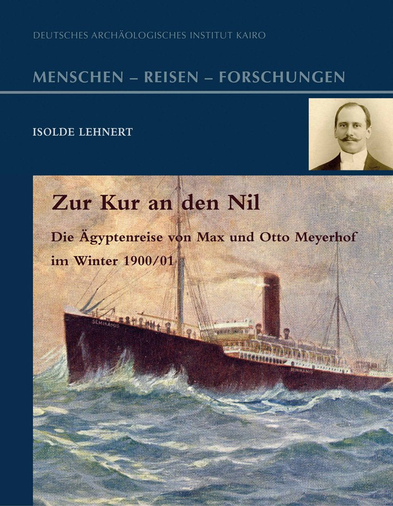 Zur Kur an den Nil: Die Ägyptenreise von Max und Otto Meyerhof im Winter 1900/01 (Menschen – Reisen – Forschungen) Social Sciences